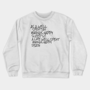 as a well spent day brings happy sleep so a life well spent brings happy death Crewneck Sweatshirt